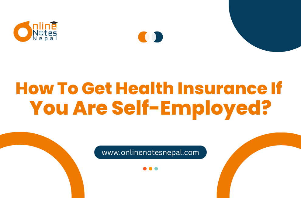 How To Get Health Insurance If You Are Self-Employed?