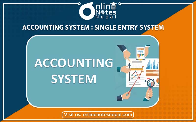 Accounting System : Single Entry System In Accountancy of Grade-9, Reference Note