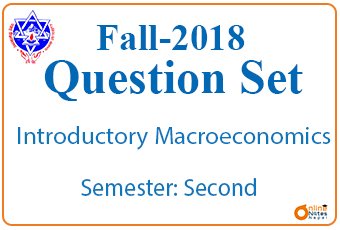 Fall 2018|| Introductory Macroeconomics || BBA