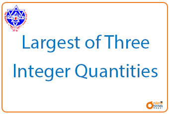 Largest of Three Integer Quantities || C programming || BCIS