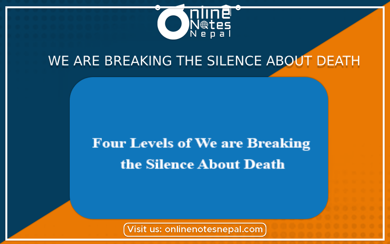 Four Levels of We are Breaking the Silence About Death