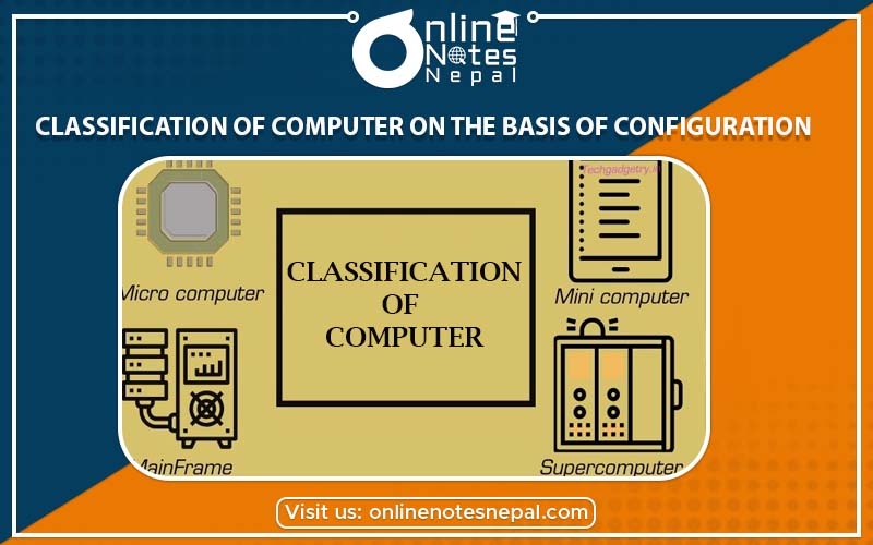 Classification of Computer on the Basis of Configuration in Grade-8, Reference Note