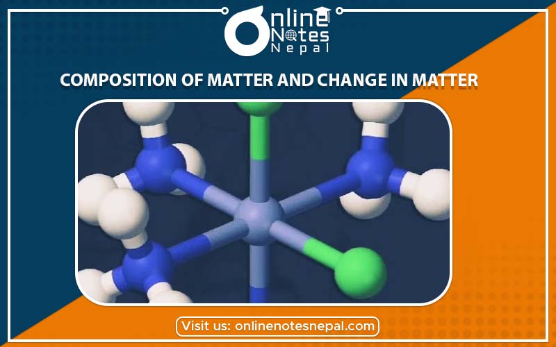 Composition of Matter and Change in Matter in Grade-7, Reference Note