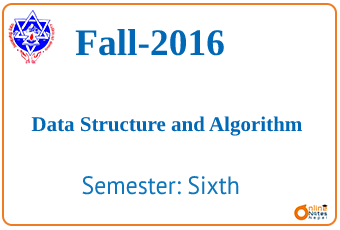 Fall 2016 -Data Structure and Algorithm - Question -BCIS Sixth Semester