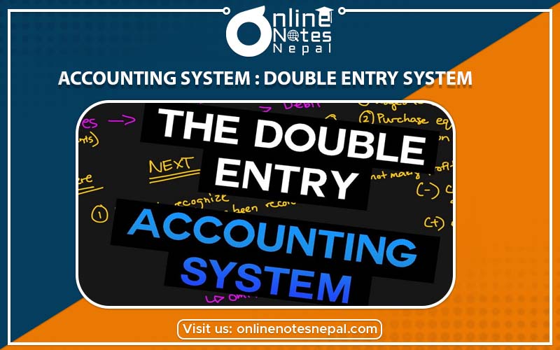 Accounting System : Double Entry System In Accountancy of Grade-9, Reference Note