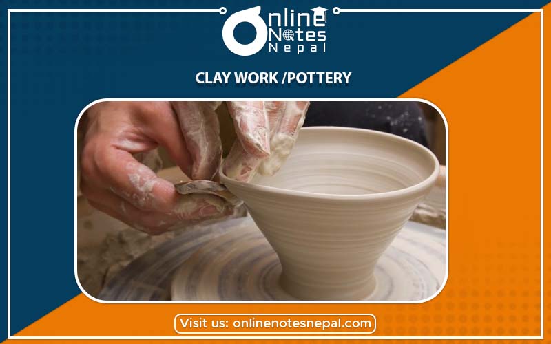 Clay Work /Pottery in Grade-7, Reference Note
