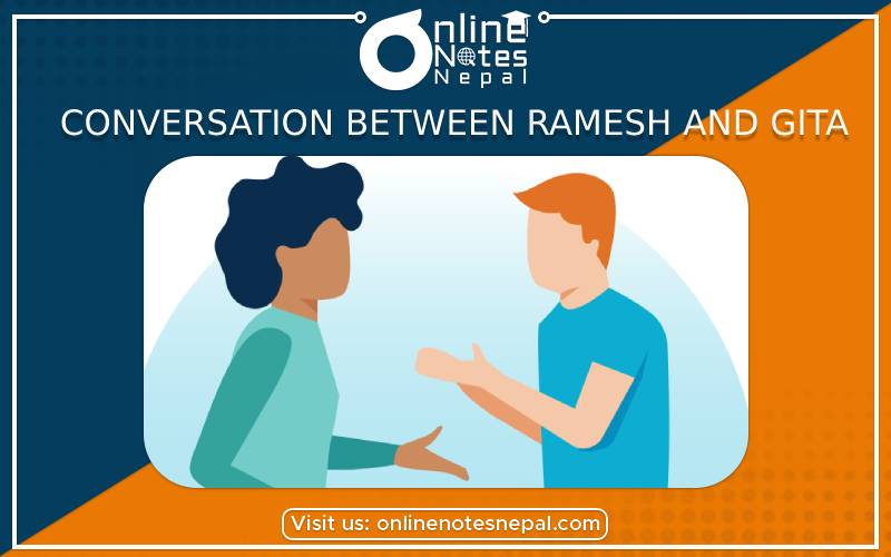 Conversation between Ramesh and Gita in Grade 9 English, Reference Notes