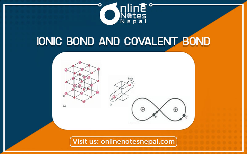 Ionic Bond and Covalent Bond in Physics Bsc Csit